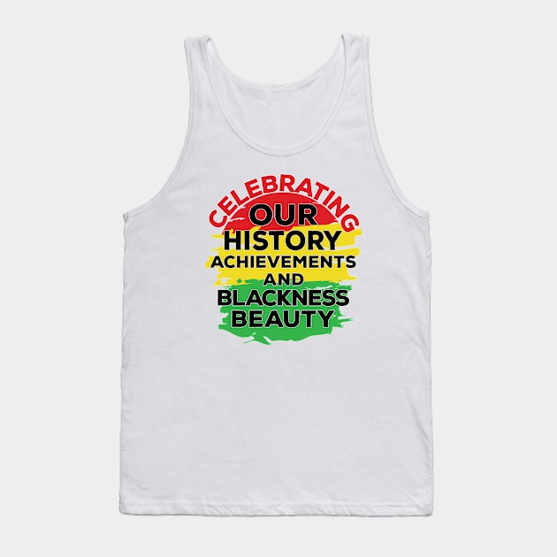 Celebrating Our Achievements and Blackness Beauty - Black history Month Tank Top by alcoshirts